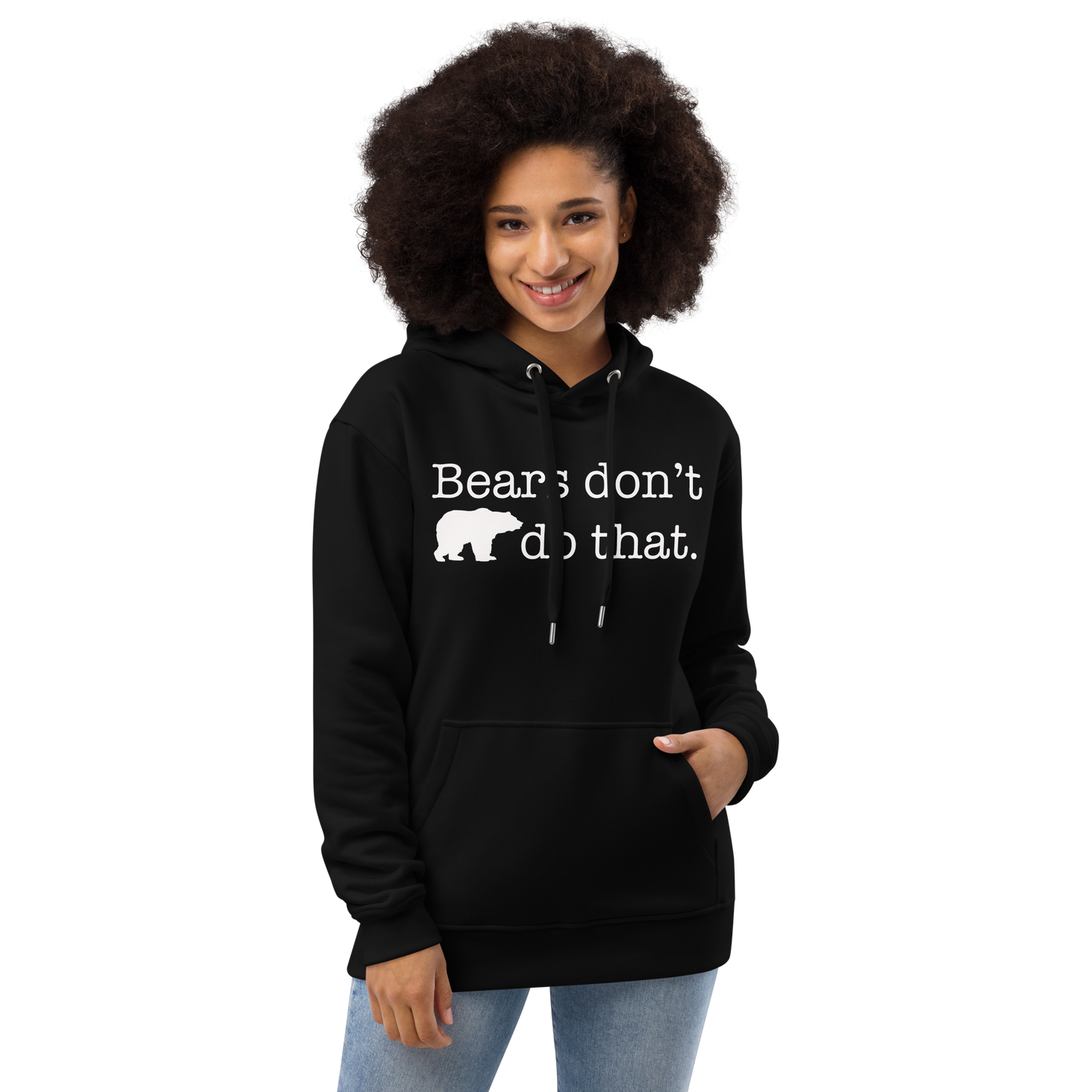 "Bears don't do that." Premium Eco Hoodie Full Length (Gender inclusive)