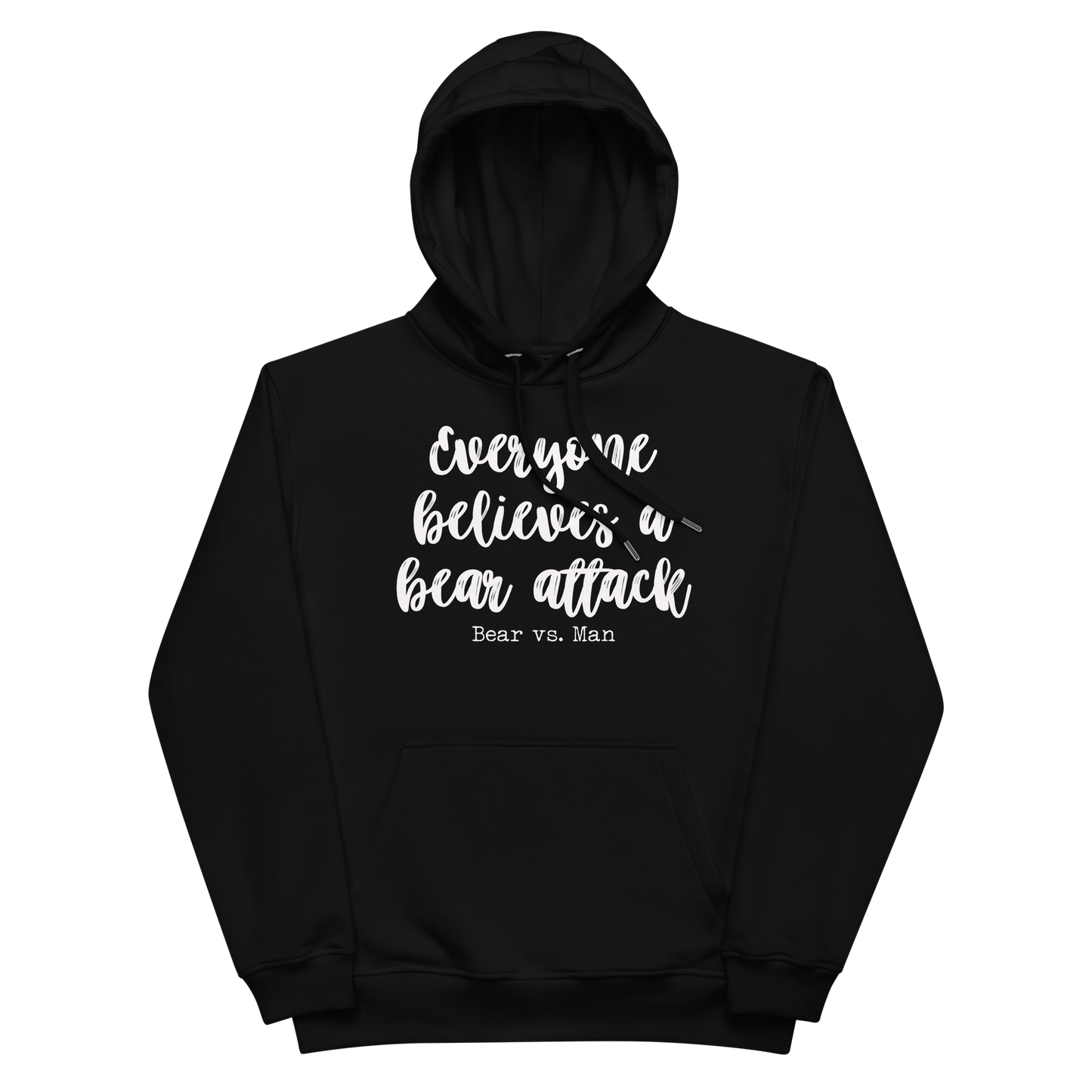 "Everyone believes a Bear attack" (wt) Premium Eco Hoodie Full Length (Gender inclusive)