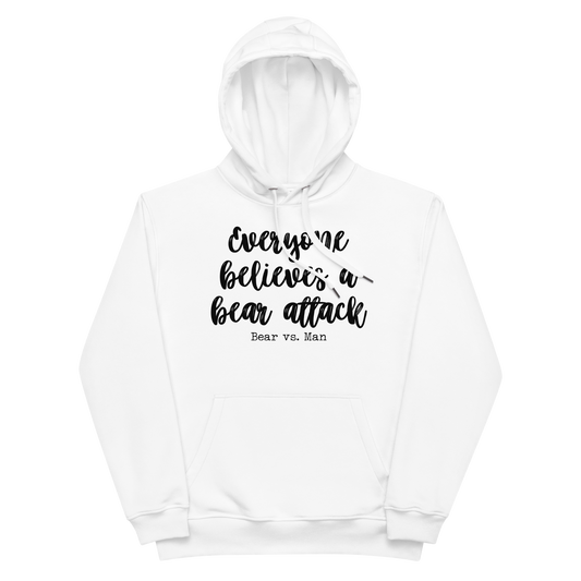 "Everyone believes a Bear attack" Premium Eco Hoodie Full Length (Gender inclusive)