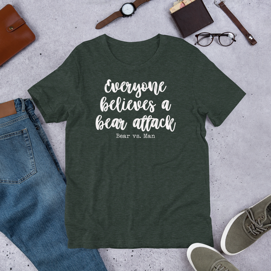 "Everyone believes a Bear attack" (wt) Heather Coloured Bella & Canvas T-shirt (Gender Inclusive)