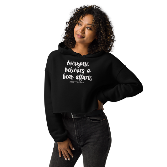 "Everyone believes a Bear attack" (wt) Cropped Raw Edge Hoodie (Gender Inclusive)