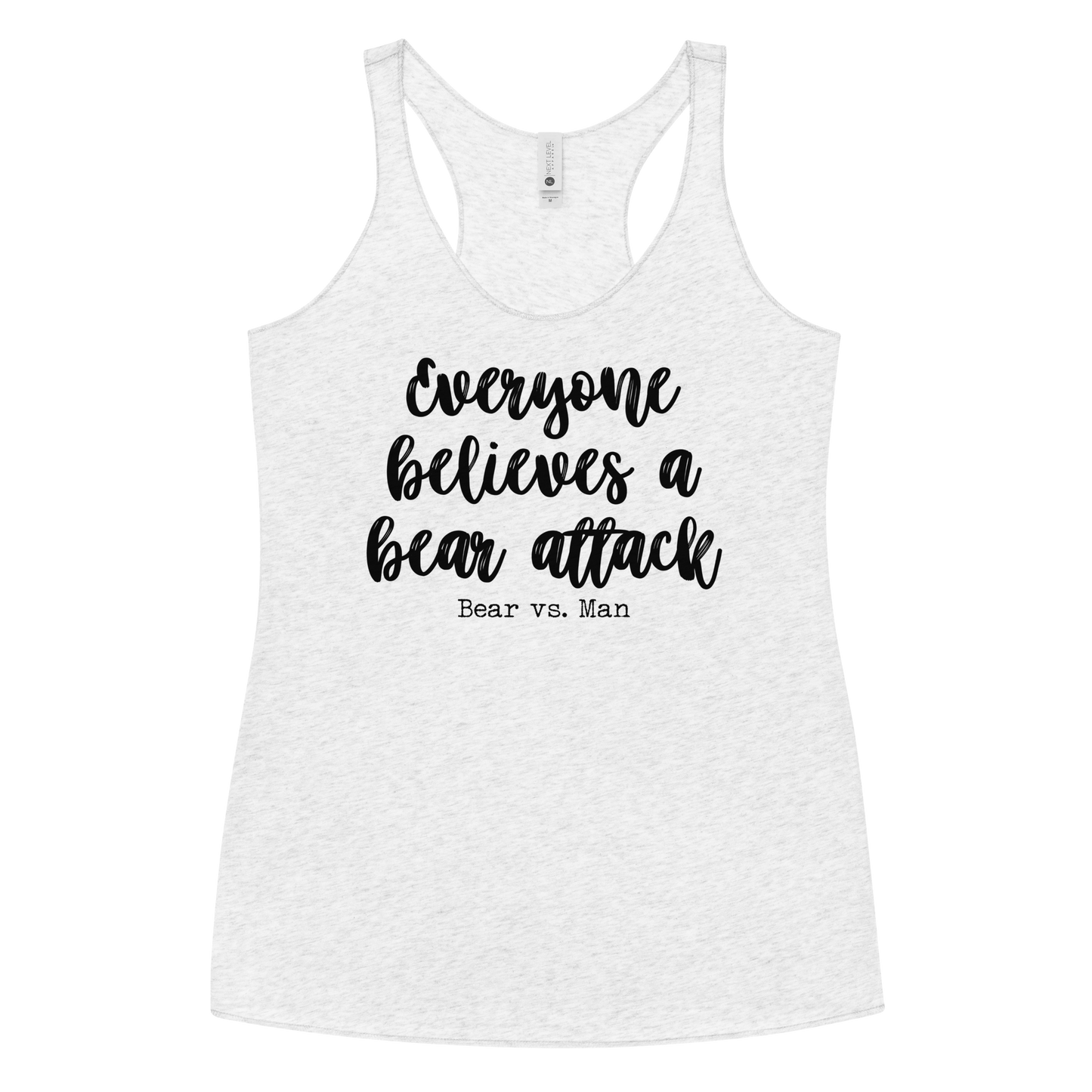 "Everyone believes a Bear attack" Vintage Coloured Racerback Tank (Gender inclusive)