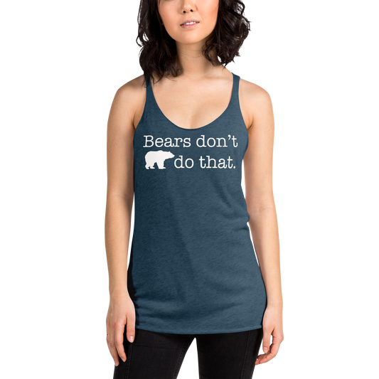 "Bears don't do that." (wt) Vintage Coloured Racerback Tank (Gender inclusive)