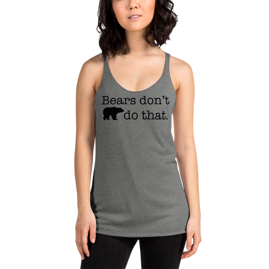 "Bears don't do that." Vintage Coloured Racerback Tank (Gender inclusive)