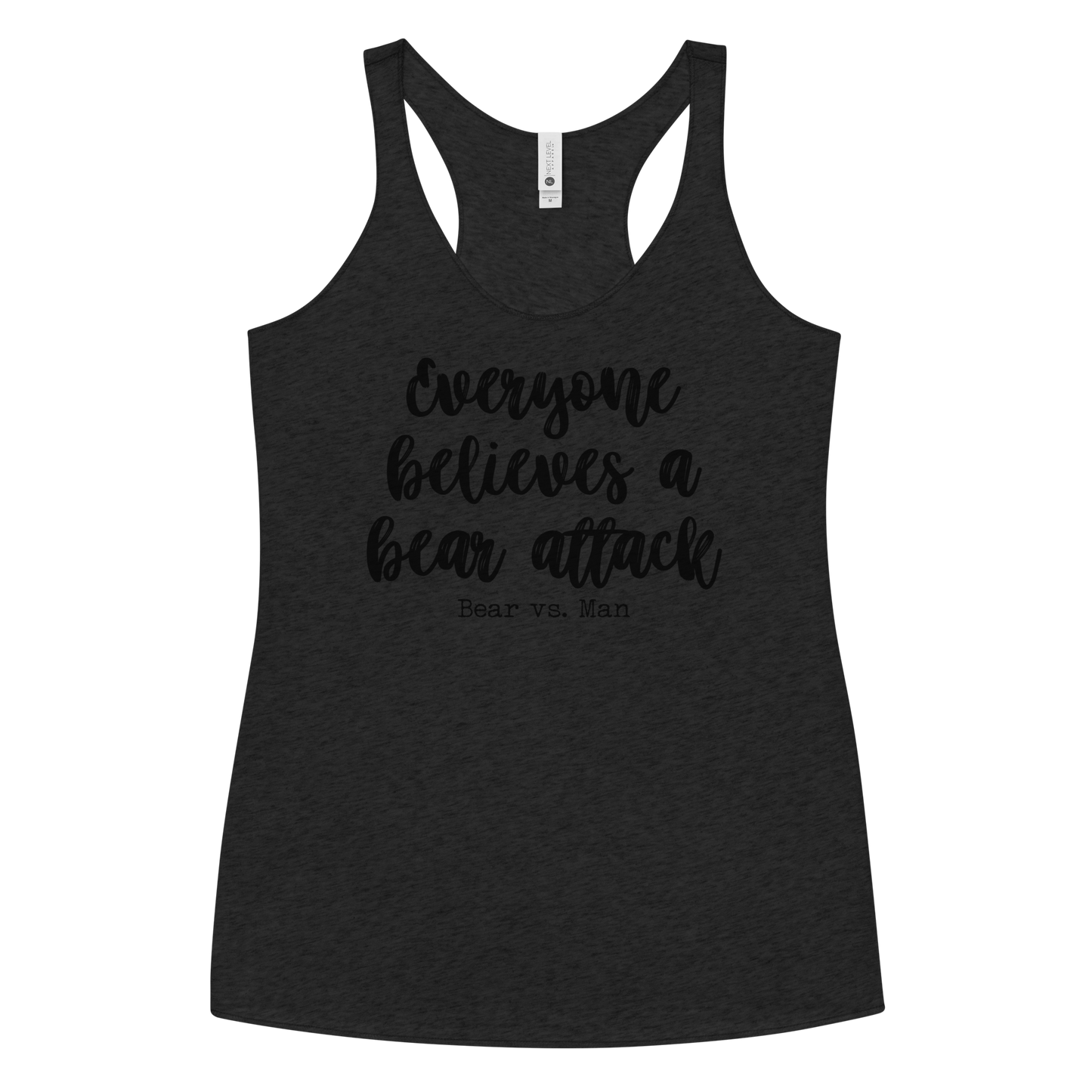 "Everyone believes a Bear attack" Vintage Coloured Racerback Tank (Gender inclusive)