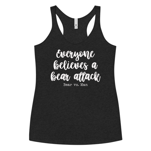 "Everyone believes a Bear attack" (wt) Vintage Coloured Racerback Tank (Gender inclusive)