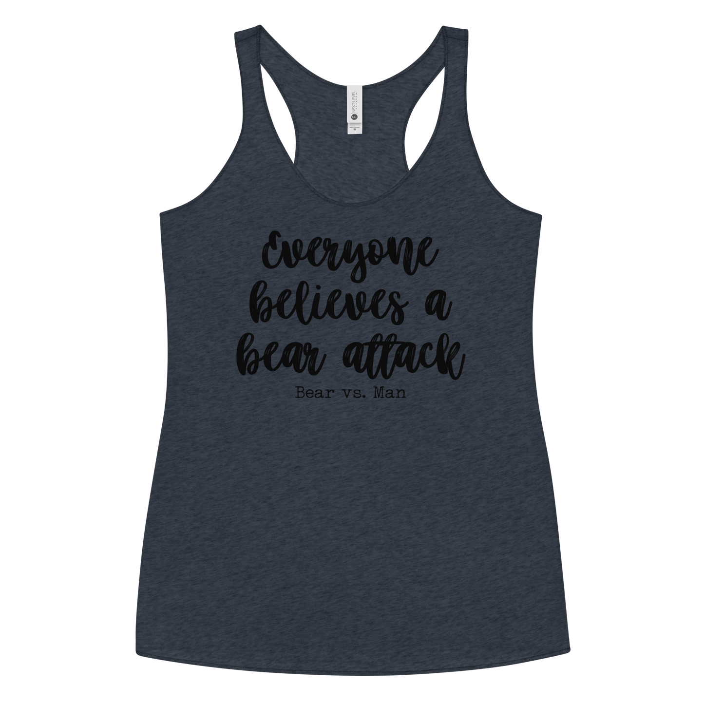 "Everyone believes a Bear attack" Vintage Coloured Racerback Tank (Gender inclusive)