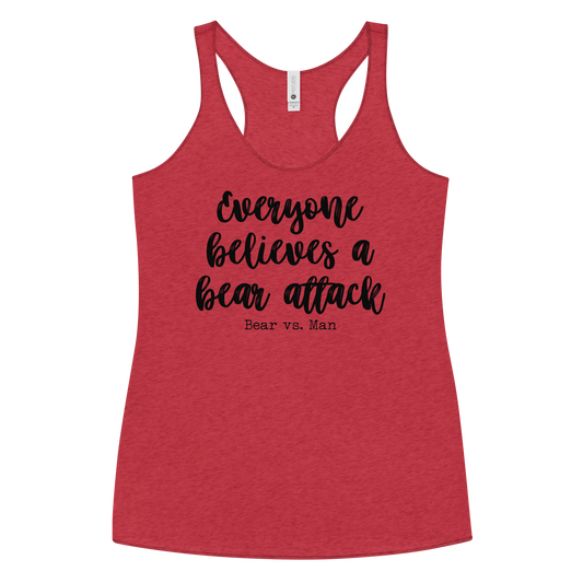 "Everyone believes a Bear attack" Vintage Coloured Racerback Tank (Gender inclusive)